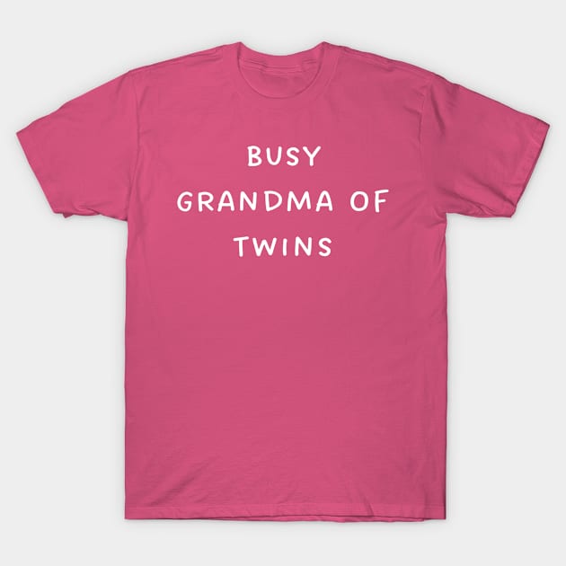 Busy Grandma Of Twins T-Shirt by TIHONA